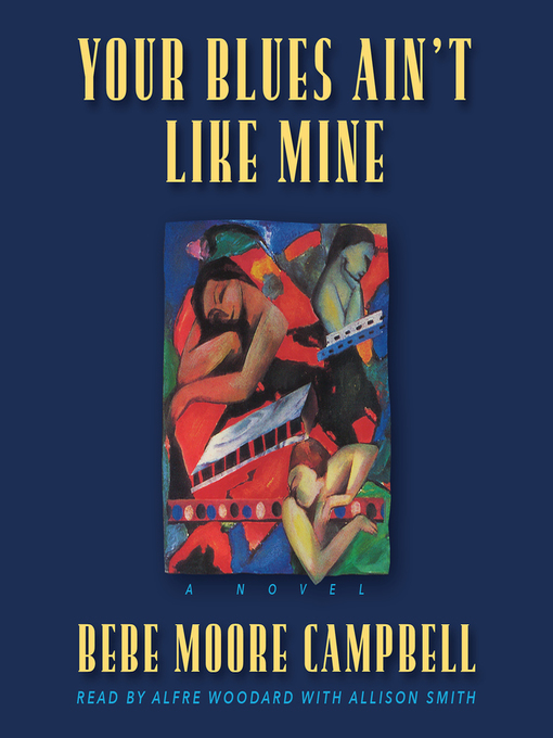 Title details for Your Blues Ain't Like Mine by Bebe Moore Campbell - Available